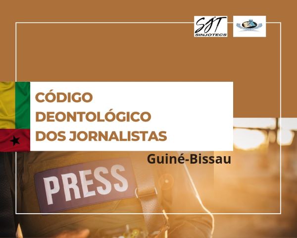 Code of Ethics for Journalists in Guinea-Bissau Code of Ethics for Journalists in Guinea-Bissau