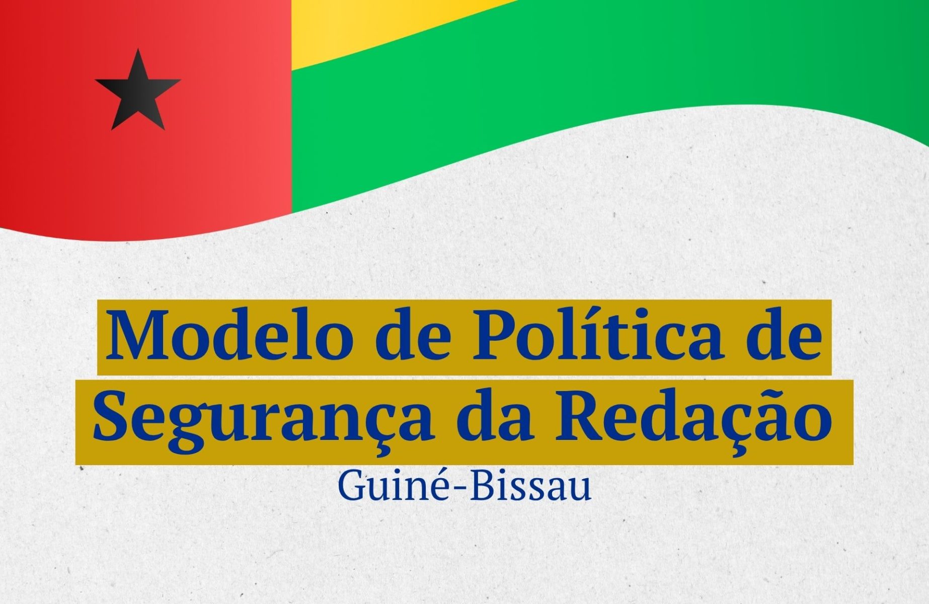 Model-Safety-Policy-Guinea-Bissau-Newsroom-MFWA-EU-Modelo-Seguranca-Portuguese